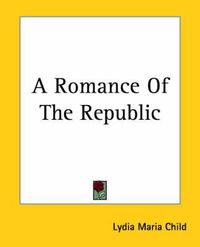 Cover image for A Romance Of The Republic