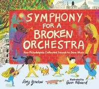 Cover image for Symphony for a Broken Orchestra: How Philadelphia Collected Sounds to Save Music