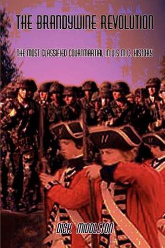 Cover image for The Brandywine Revolution: The Most Classified Courtmartial in U.S.M.C. History