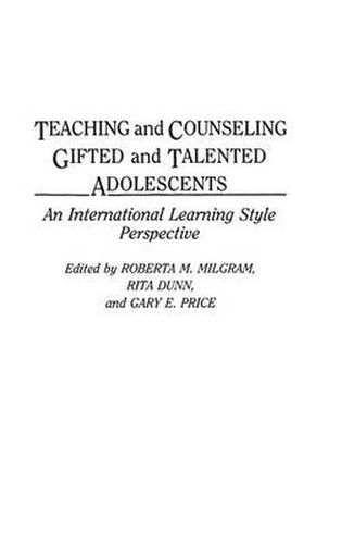 Cover image for Teaching and Counseling Gifted and Talented Adolescents: An International Learning Style Perspective