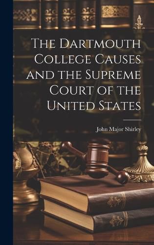 Cover image for The Dartmouth College Causes and the Supreme Court of the United States