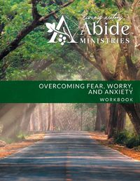 Cover image for Overcoming Worry, Fear & Anxiety - Workbook (& Leader Guide)