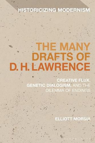 Cover image for The Many Drafts of D. H. Lawrence: Creative Flux, Genetic Dialogism, and the Dilemma of Endings