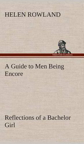 Cover image for A Guide to Men Being Encore Reflections of a Bachelor Girl