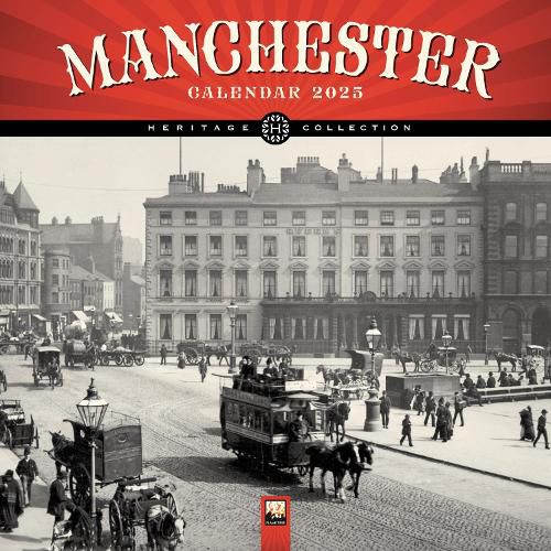 Manchester Heritage Wall Calendar 2025 (Art Calendar)