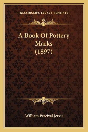 Cover image for A Book of Pottery Marks (1897)