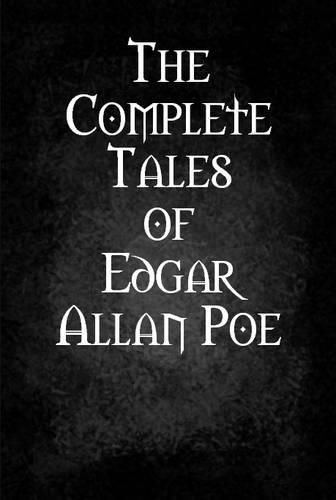 The Complete Tales of Edgar Allan Poe