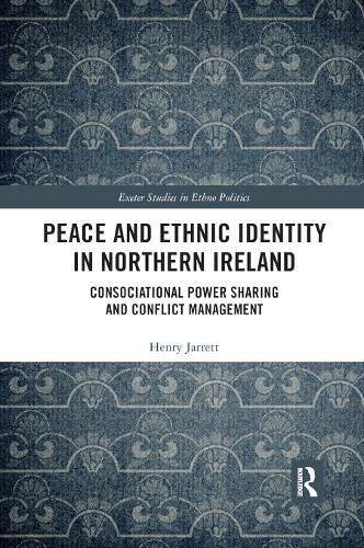Cover image for Peace and Ethnic Identity in Northern Ireland: Consociational Power Sharing and Conflict Management