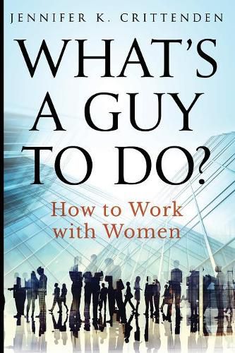 Cover image for What's a Guy to Do?: How to Work with Women