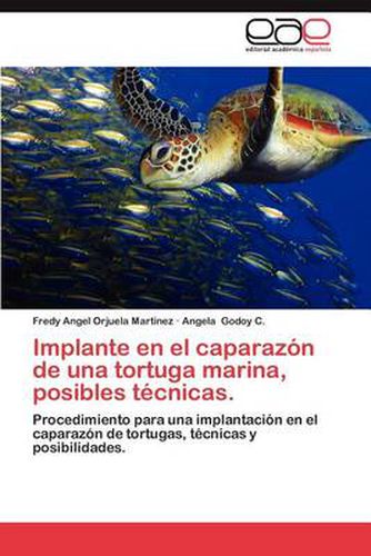 Cover image for Implante En El Caparazon de Una Tortuga Marina, Posibles Tecnicas.