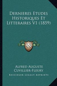 Cover image for Dernieres Etudes Historiques Et Litteraires V1 (1859)