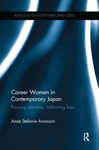 Cover image for Career Women in Contemporary Japan: Pursuing identities, fashioning lives