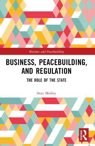 Cover image for Business, Peacebuilding, and Regulation