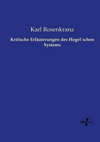 Cover image for Kritische Erlauterungen des Hegelschen Systems