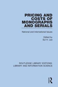 Cover image for Pricing and Costs of Monographs and Serials: National and International Issues