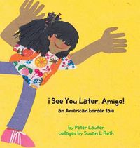 Cover image for !See You Later, Amigo! an American border tale