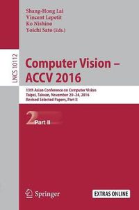 Cover image for Computer Vision -  ACCV 2016: 13th Asian Conference on Computer Vision, Taipei, Taiwan, November 20-24, 2016, Revised Selected Papers, Part II