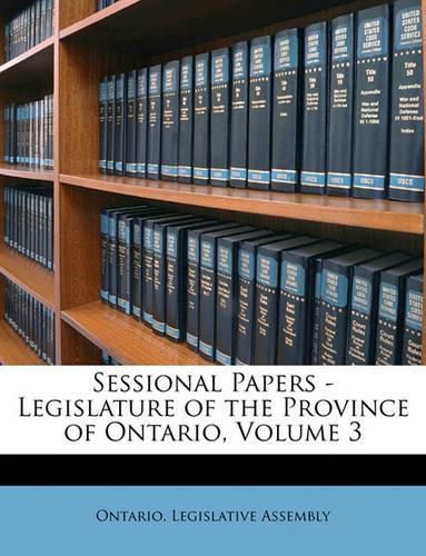 Cover image for Sessional Papers - Legislature of the Province of Ontario, Volume 3