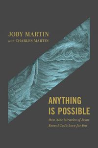 Cover image for Anything Is Possible: How Nine Miracles of Jesus Reveal God's Love for You