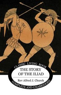 Cover image for The Story of the Iliad