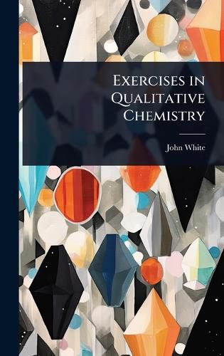 Cover image for Exercises in Qualitative Chemistry