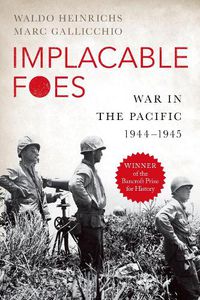 Cover image for Implacable Foes: War in the Pacific, 1944-1945