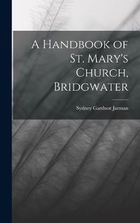 Cover image for A Handbook of St. Mary's Church, Bridgwater