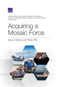 Cover image for Acquiring a Mosaic Force: Issues, Options, and Trade-Offs