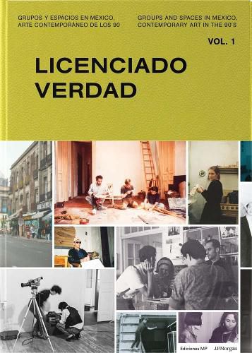 Cover image for Groups and Spaces in Mexico, Contemporary Art in the 90's: Vol. 1: Licenciado Verdad