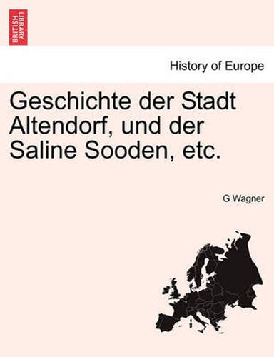 Cover image for Geschichte Der Stadt Altendorf, Und Der Saline Sooden, Etc.