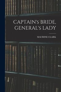 Cover image for CAPTAIN's BRIDE, GENERAL's LADY