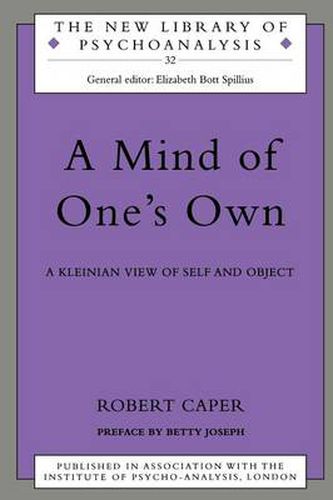 Cover image for A Mind of One's Own: A Psychoanalytic View of Self and Object