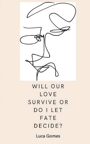 Cover image for Will our love survive, or do I let fate decide?