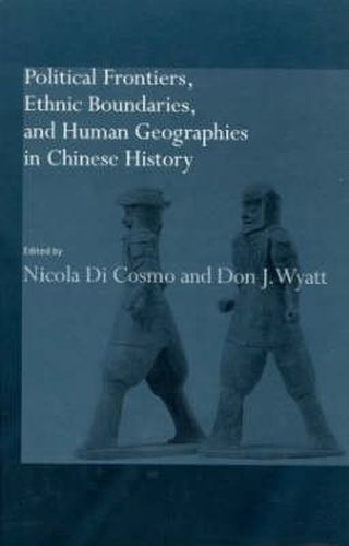 Cover image for Political Frontiers, Ethnic Boundaries and Human Geographies in Chinese History