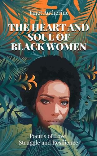 Cover image for The Heart and Soul of Black Women: Poems of Love, Struggle and Resilience