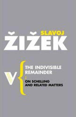 Cover image for The Indivisible Remainder: On Schelling and Related Matters