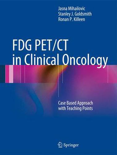 Cover image for FDG PET/CT in Clinical Oncology: Case Based Approach with Teaching Points