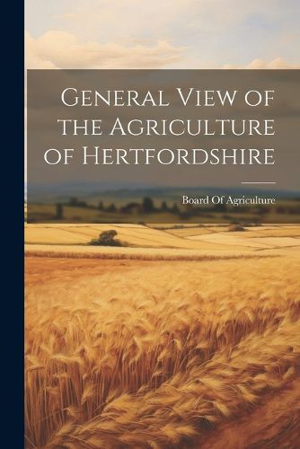 Cover image for General View of the Agriculture of Hertfordshire