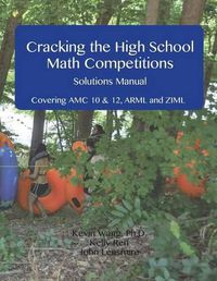 Cover image for Cracking the High School Math Competitions Solutions Manual: Covering AMC 10 & 12, Arml, and Ziml