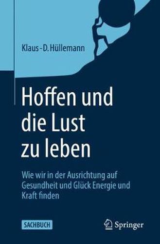 Cover image for Hoffen Und Die Lust Zu Leben: Wie Wir in Der Ausrichtung Auf Gesundheit Und Gluck Energie Und Kraft Finden