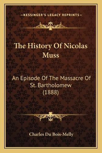 The History of Nicolas Muss: An Episode of the Massacre of St. Bartholomew (1888)