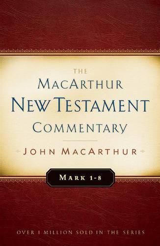 Cover image for Mark 1-8 Macarthur New Testament Commentary