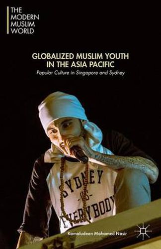 Cover image for Globalized Muslim Youth in the Asia Pacific: Popular Culture in Singapore and Sydney