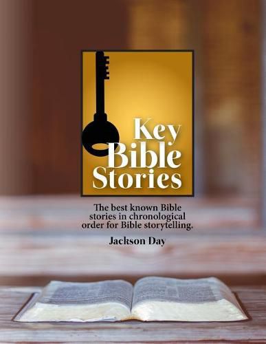 Cover image for Key Bible Stories: The Best Known Bible Stories in Chronological Order for Bible Storytelling