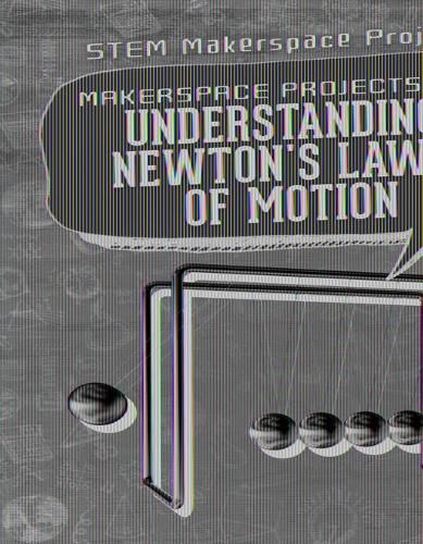 Makerspace Projects for Understanding Newton's Laws of Motion