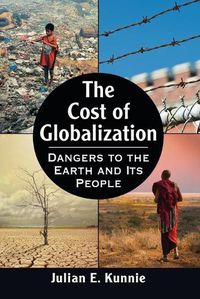 Cover image for The Cost of Globalization: Dangers to the Earth and Its People