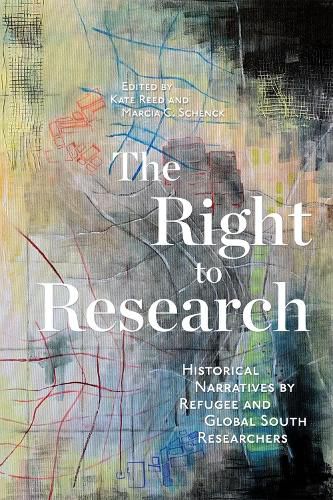 Cover image for The Right to Research: Historical Narratives by Refugee and Global South Researchers