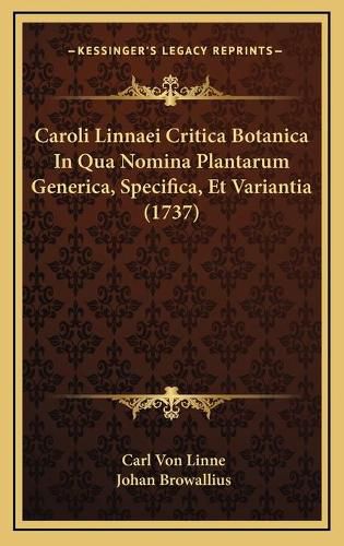 Cover image for Caroli Linnaei Critica Botanica in Qua Nomina Plantarum Generica, Specifica, Et Variantia (1737)