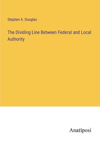 Cover image for The Dividing Line Between Federal and Local Authority