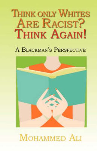 Cover image for Think Only Whites are Racist? Think Again!: A Blackman's Perspective